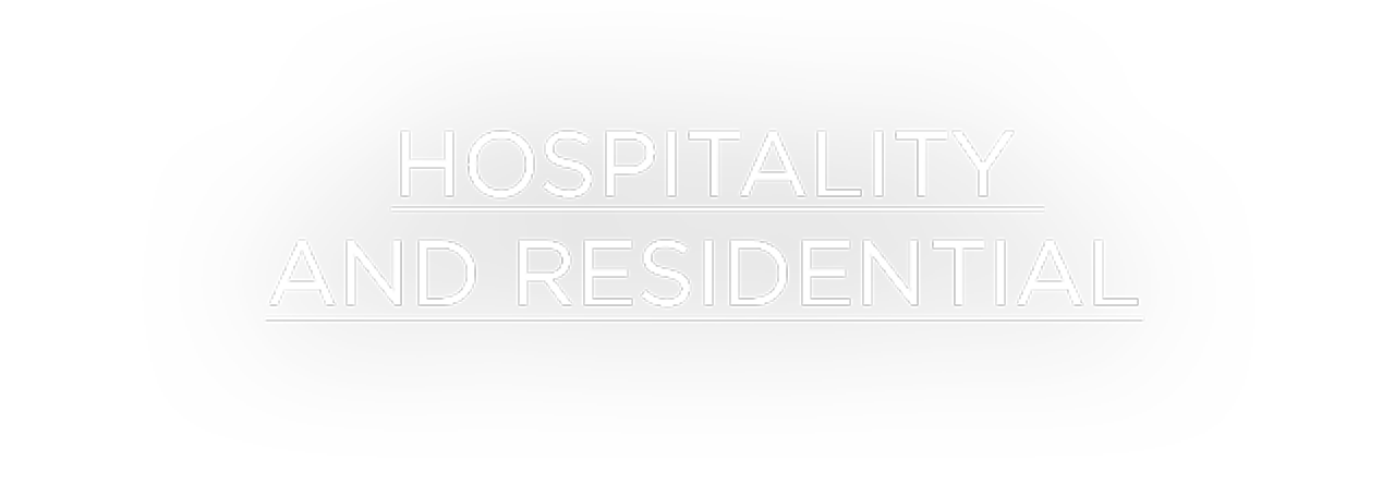 Hospitality And Residential